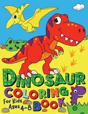 Omaľovánky s dinosaurami pre deti od 4 do 8 rokov - Dinosaur Coloring Book for Kids ages 4-8