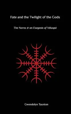 Osud a súmrak bohov: Norny a exegéza Voluspa - Fate and the Twilight of the Gods: The Norns and an Exegesis of Voluspa
