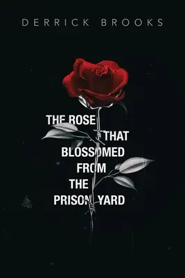 Ruža, ktorá rozkvitla na väzenskom dvore - The Rose That Blossomed from the Prison Yard