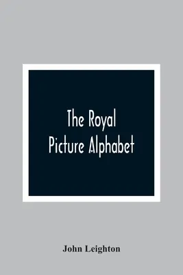 Kráľovská obrázková abeceda - The Royal Picture Alphabet