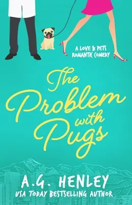 Problém s mopslíkmi: Román z romantickej komediálnej série Love & Pets - The Problem with Pugs: A Love & Pets Romantic Comedy Series Novel