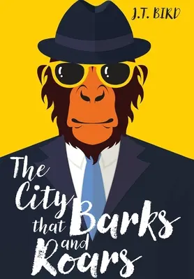 Mesto, ktoré šteká a revú: Hovoriace zvieratá: napínavá detektívna záhada vo svete chodiacich hovoriacich zvierat - The City That Barks And Roars: A thrilling detective mystery in a world of walking talking animals
