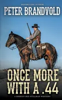 Ešte raz so 44-kou (Western šerifa Bena Stillmana) - Once More With A .44 (A Sheriff Ben Stillman Western)