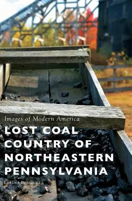Stratená uhoľná krajina severovýchodnej Pensylvánie - Lost Coal Country of Northeastern Pennsylvania