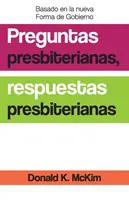 Presbyteriánske otázky, presbyteriánske odpovede, španielske vydanie: Preskúmanie reformovanej praktickej teológie a etiky - Presbyterian Questions, Presbyterian Answers, Spanish Edition: Exploring Reformed Practical Theology and Ethics