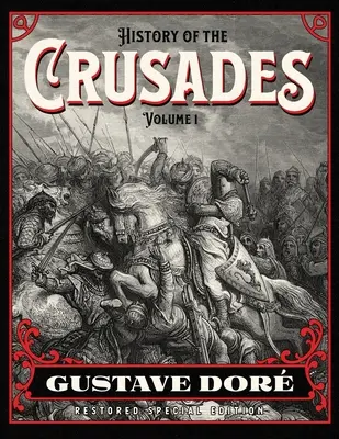 Dejiny križiackych výprav 1. zväzok: Gustave Dor Reštaurované špeciálne vydanie - History of the Crusades Volume 1: Gustave Dor Restored Special Edition