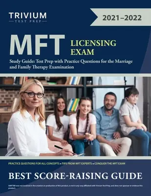 MFT Licensing Exam Study Guide (Študijná príručka k licenčnej skúške MFT): Príprava na test s praktickými otázkami na skúšku z manželskej a rodinnej terapie - MFT Licensing Exam Study Guide: Test Prep with Practice Questions for the Marriage and Family Therapy Examination