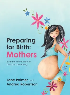 Príprava na pôrod: Základné informácie o pôrode a rodičovstve - Preparing for Birth: Essential information for birth and parenting