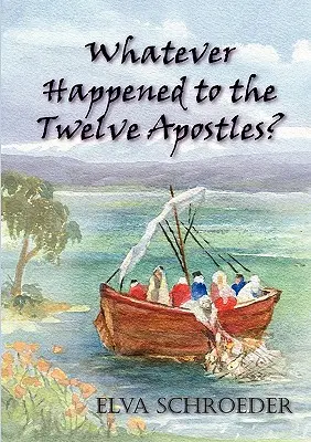 Čo sa stalo s dvanástimi apoštolmi? - Whatever Happened to the Twelve Apostles?