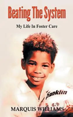 Poraziť systém: Môj život v pestúnskej starostlivosti - Beating The System: My Life In Foster Care