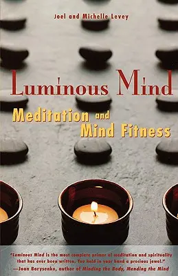 Svetelná myseľ: Meditácia a duševná kondícia (Svetlo, svetlo, meditácia a duševná kondícia) - Luminous Mind: Meditation and Mind Fitness