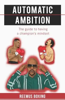 Automatické ambície: Príručka, ako sa stať šampiónom v myslení - Automatic Ambition: The Guide To Having A Champion's Mindset