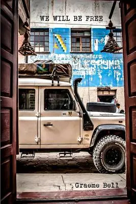 Budeme slobodní: V Afrike a v Južnej Amerike: Cesta po súši - We Will Be Free: Overlanding In Africa and Around South America