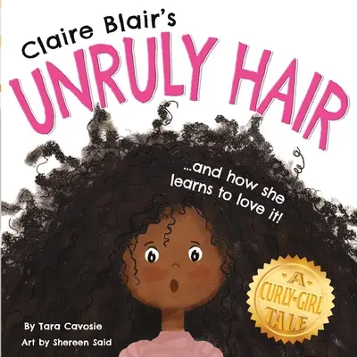 Nepoddajné vlasy Claire Blairovej: Príbeh kučeravého dievčaťa (Čierne vlasy) - Claire Blair's Unruly Hair: A Curly-Girl Tale (Black Hair)
