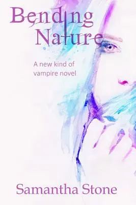 Ohýbanie prírody: Nový druh upírskeho románu - Bending Nature: A new kind of vampire novel