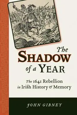 Tieň roka: Povstanie v roku 1641 v írskych dejinách a pamäti - Shadow of a Year: The 1641 Rebellion in Irish History and Memory