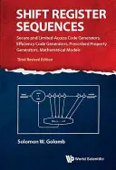 Sekvencie posunutých registrov: Generátory bezpečných kódov a kódov s obmedzeným prístupom, generátory kódov účinnosti, generátory predpísaných vlastností, matematické modely ( - Shift Register Sequences: Secure and Limited-Access Code Generators, Efficiency Code Generators, Prescribed Property Generators, Mathematical Models (