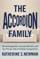 Akordeónová rodina: Bumerangové deti, úzkostliví rodičia a súkromná daň za globálnu konkurenciu - The Accordion Family: Boomerang Kids, Anxious Parents, and the Private Toll of Global Competition
