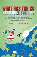 Čo pre nás kedy urobila EÚ? - Ako Európska únia zmenila Britániu - čo zachovať a čo vyradiť - What Did the EU Ever Do for Us? - How the European Union Changed Britain - What to Keep and What to Scrap