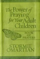 Sila modlenia(r) pre vaše dospelé deti Kniha modlitieb Milano Softone(tm) - The Power of Praying(r) for Your Adult Children Book of Prayers Milano Softone(tm)