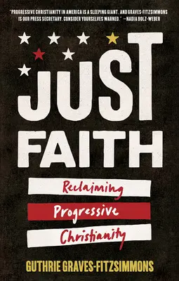 Spravodlivá viera: Znovuzískanie progresívneho kresťanstva - Just Faith: Reclaiming Progressive Christianity