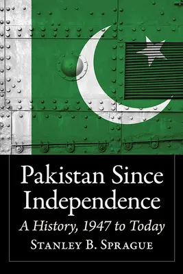 Pakistan od získania nezávislosti: História od roku 1947 po súčasnosť - Pakistan Since Independence: A History, 1947 to Today