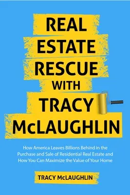 Záchrana nehnuteľností: Ako Amerika necháva miliardy za sebou v oblasti rezidenčných nehnuteľností a ako maximalizovať hodnotu svojho domu (Buying and Sellin - Real Estate Rescue: How America Leaves Billions Behind in Residential Real Estate and How to Maximize Your Home's Value (Buying and Sellin
