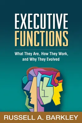 Výkonné funkcie: Čo sú, ako fungujú a prečo sa vyvinuli - Executive Functions: What They Are, How They Work, and Why They Evolved
