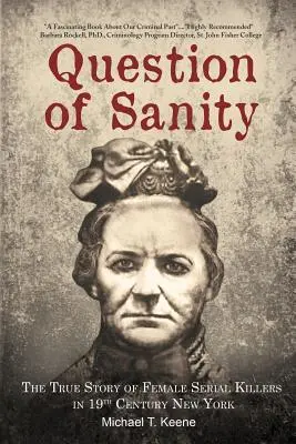 Otázka príčetnosti: Pravdivý príbeh sériových vražedkýň v 19. storočí v New Yorku - Question of Sanity: The True Story of Female Serial Killers in 19th Century New York
