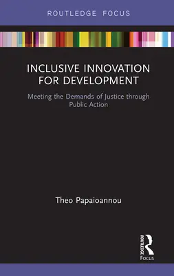 Inkluzívne inovácie pre rozvoj: Splnenie požiadaviek spravodlivosti prostredníctvom verejného konania - Inclusive Innovation for Development: Meeting the Demands of Justice Through Public Action