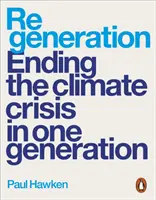 Regenerácia - ukončenie klimatickej krízy v jednej generácii - Regeneration - Ending the Climate Crisis in One Generation