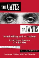 Janusove brány: Sériová vražda a jej analýza Moorsov vrah Ian Brady - The Gates of Janus: Serial Killing and Its Analysis by the Moors Murderer Ian Brady