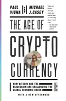 Vek kryptomien: Ako Bitcoin a blockchain spochybňujú globálny hospodársky poriadok - The Age of Cryptocurrency: How Bitcoin and the Blockchain Are Challenging the Global Economic Order