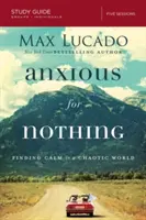 Úzkosť z ničoho: Nájsť pokoj v chaotickom svete - Anxious for Nothing: Finding Calm in a Chaotic World