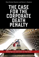 Prípad trestu smrti pre podniky: Obnovenie práva a poriadku na Wall Street - The Case for the Corporate Death Penalty: Restoring Law and Order on Wall Street