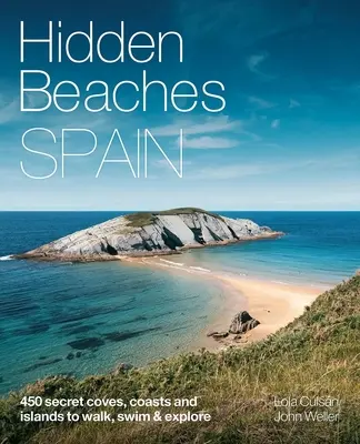 Skryté pláže Španielska: Prechádzky, kúpanie a objavovanie: 450 tajných pobrežných a ostrovných pláží - Hidden Beaches Spain: 450 Secret Coast and Island Beaches to Walk, Swim & Explore