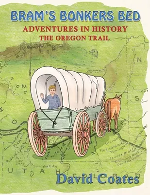 Bramova bláznivá posteľ: Oregonská cesta - Bram's Bonkers Bed: The Oregon Trail