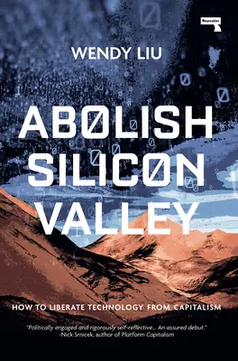 Zrušiť Silicon Valley: Ako oslobodiť technológie od kapitalizmu - Abolish Silicon Valley: How to Liberate Technology from Capitalism
