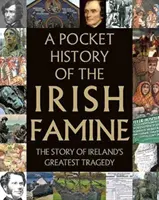 Vreckové dejiny írskeho hladomoru: Príbeh veľkého hladu v Írsku - A Pocket History of the Irish Famine: The Story of Ireland's Great Hunger