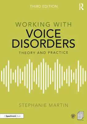 Práca s poruchami hlasu: Teória a prax - Working with Voice Disorders: Theory and Practice