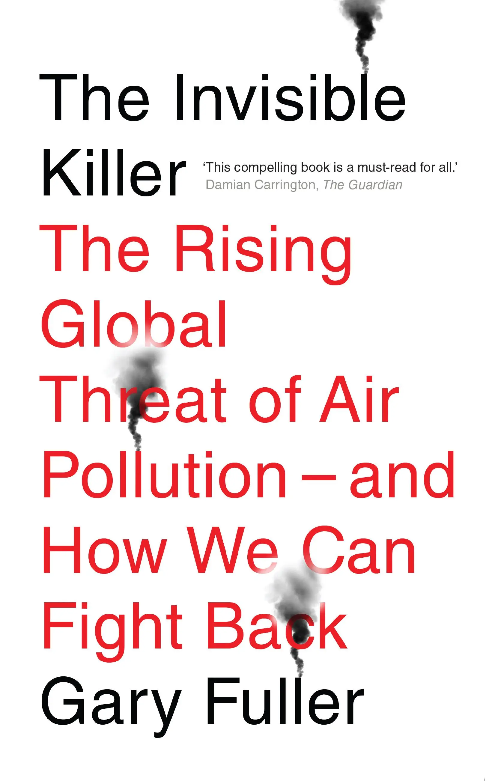 Neviditeľný zabijak - rastúca globálna hrozba znečistenia ovzdušia - a ako sa jej môžeme brániť - Invisible Killer - The Rising Global Threat of Air Pollution - And How We Can Fight Back