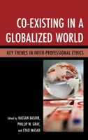 Spolužitie v globalizovanom svete: Kľúčové témy medziprofesijnej etiky - Co-Existing in a Globalized World: Key Themes in Inter-Professional Ethics