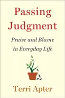 Vynášanie súdov: Chvála a obviňovanie v každodennom živote - Passing Judgment: Praise and Blame in Everyday Life