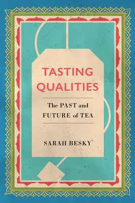 Ochutnávka kvalít, 5: Minulosť a budúcnosť čaju - Tasting Qualities, 5: The Past and Future of Tea
