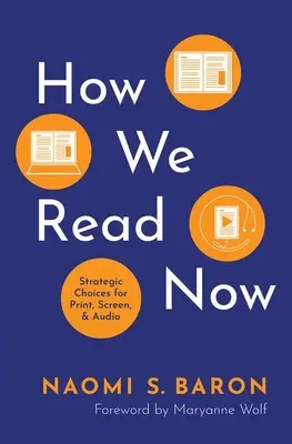 Ako čítame teraz: Strategické rozhodnutia pre tlač, obrazovku a zvuk - How We Read Now: Strategic Choices for Print, Screen, and Audio