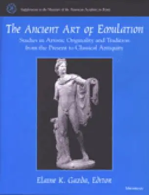Staroveké umenie napodobňovania: Štúdie o umeleckej originalite a tradícii od súčasnosti po klasickú antiku - The Ancient Art of Emulation: Studies in Artistic Originality and Tradition from the Present to Classical Antiquity