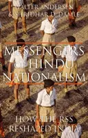 Poslovia hinduistického nacionalizmu: Ako Rss pretváral Indiu - Messengers of Hindu Nationalism: How the Rss Reshaped India