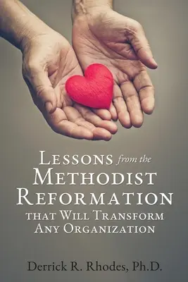 Poučenie z metodistickej reformy, ktoré premení každú organizáciu - Lessons from the Methodist Reformation that Will Transform Any Organization