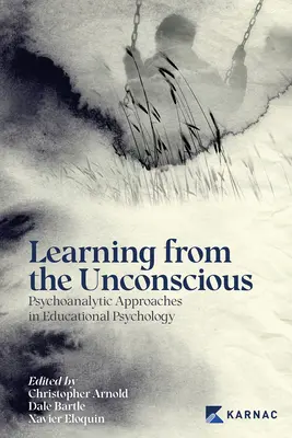 Učenie z nevedomia: psychoanalytické prístupy v pedagogickej psychológii - Learning from the Unconscious: Psychoanalytic Approaches in Educational Psychology