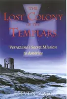 Stratená kolónia templárov: Verrazanova tajná misia do Ameriky - The Lost Colony of the Templars: Verrazano's Secret Mission to America